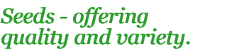Seeds - offering quality and variety.